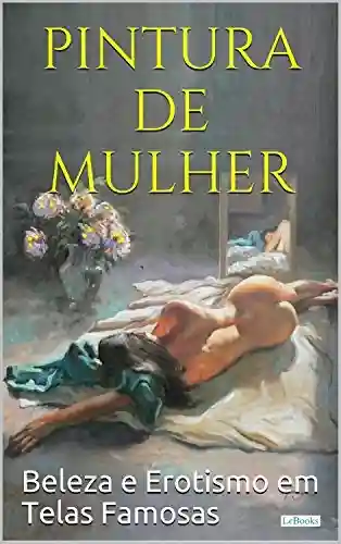 Livro: PINTURA DE MULHER: Beleza e erotismo em telas famosas