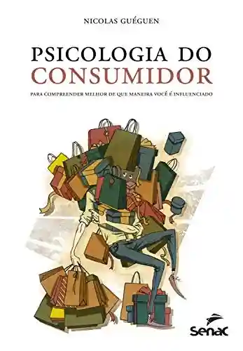 Livro: Psicologia do consumidor: Para compreender melhor de que maneira você é influenciado