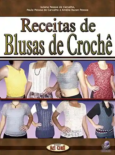 Livro: Receitas de Blusas de Crochê (Série Brazilian Art Craft Livro 8)