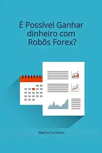 Livro: Robô Trader: É possível ganhar dinheiro com Robôs de Forex ou Opções?