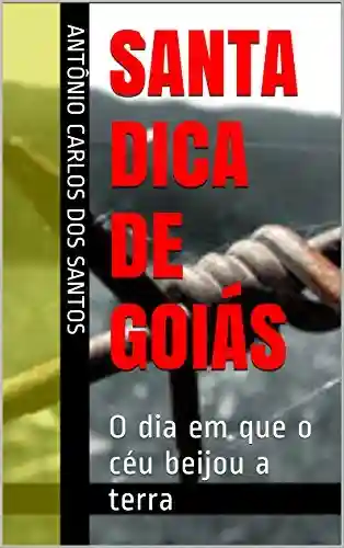 Livro: Santa Dica de Goiás: O dia em que o céu beijou a terra (ThM – Theater Movement Livro 5)
