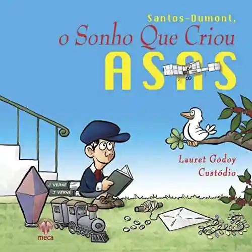 Livro: Santos – Dumont, O Sonho que Criou Asas