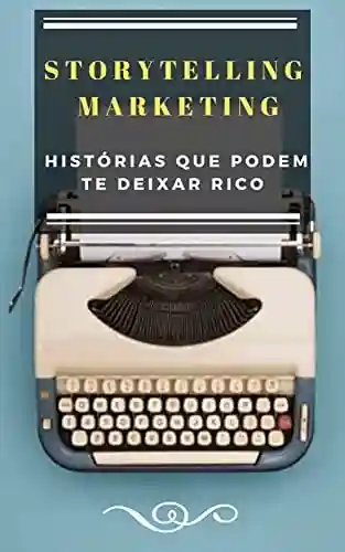 Livro: Storytelling Marketing: Histórias que podem te deixar rico