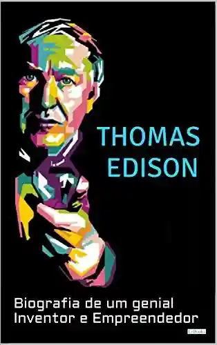 Livro: THOMAS EDISON: Biografia de um Genial Inventor e Empreendedor (Os Cientistas)
