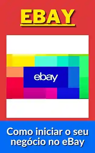 Livro: Venda no Ebay: Como iniciar o seu negócio no eBay