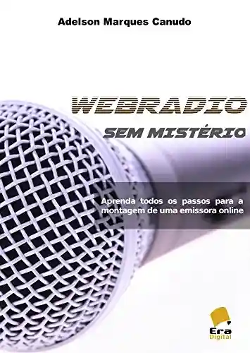 Livro: Webradio sem Misterio: Aprenda todos os passos para a montagem de uma emissora online