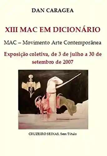 Livro: XIII MAC EM DICIONÁRIO: Exposição colectiva, de 3 de Julho a 30 de Setembro de 2007