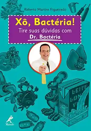 Livro: Xô, Bactéria!: Tire suas dúvidas com Dr. Bactéria