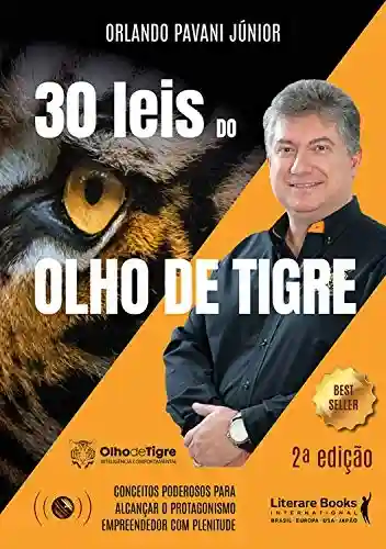 Livro: 30 leis do olho de tigre – 2º edição: Conceitos poderosos para alcançar o protagonismo empreendendo com plenitude