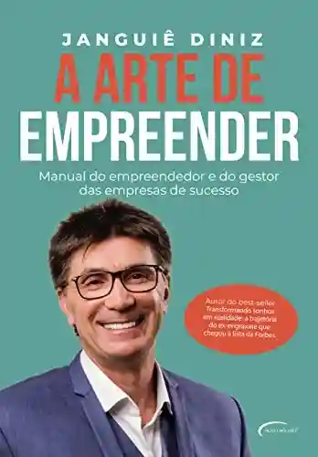 Livro: A arte de empreender: Manual do empreendedor e do gestor das empresas de sucesso