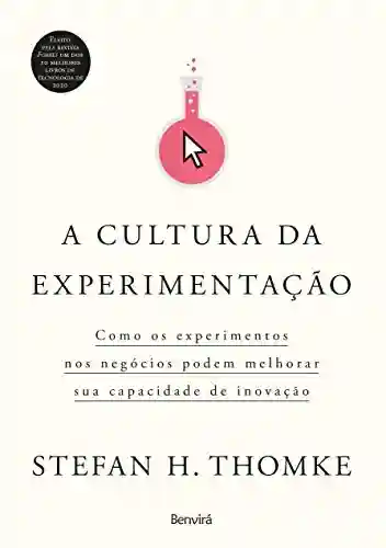 Livro: A cultura da experimentação: Como os experimentos nos negócios podem melhorar sua capacidade de inovação
