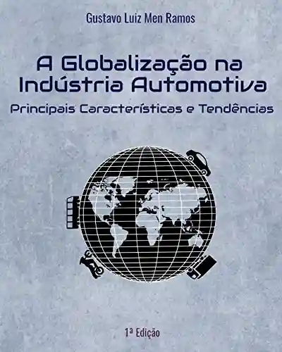 Livro: A Globalização na Indústria Automotiva: Principais Características e Tendências