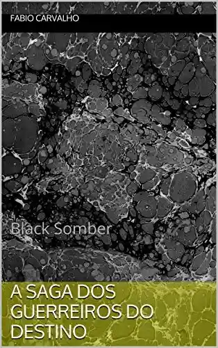 Livro: A saga dos guerreiros do destino: Black Somber
