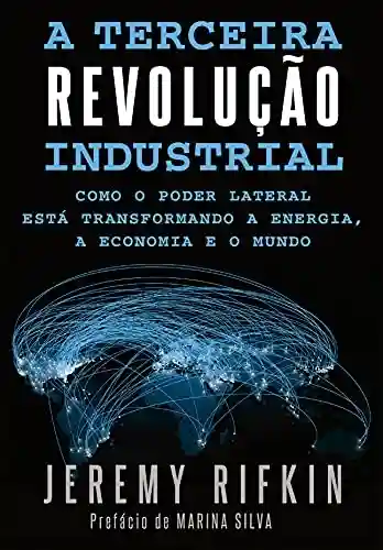 Livro: A Terceira Revolução Industrial: Como o Poder Lateral está Transformando a Energia, a Economia e o Mundo