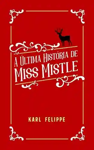 Livro: A Última História de Miss Mistle: Um especial de fim de ano não sancionado pela BBC (Especiais de Fim de Ano Livro 1)