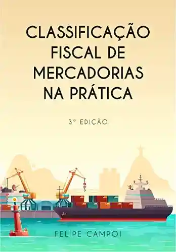 Livro: Classificação Fiscal de Mercadorias na Prática