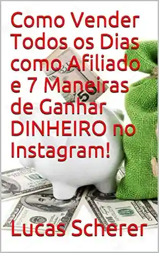 Livro: Como Vender Todos os Dias como Afiliado e 7 Maneiras de Ganhar DINHEIRO no Instagram!