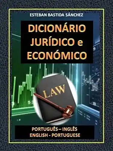 Livro: DICIONÁRIO JURÍDICO e ECONÓMICO PORTUGUÊS INGLÊS – ENGLISH PORTUGUESE