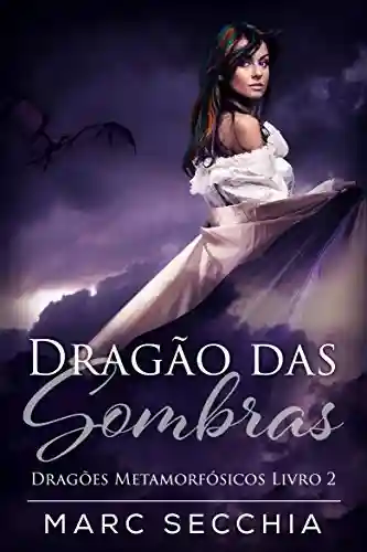 Livro: Dragão das Sombras – Dragões Metamorfósicos Livro 2