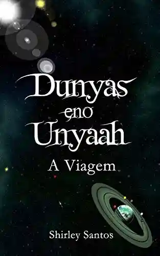 Livro: Dunyas eno Unyaah: A Viagem