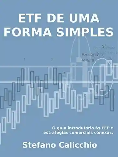 Livro: ETF DE UMA FORMA SIMPLES: o guia introdutório às ETF e estratégias comerciais conexas.