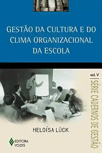 Livro: Gestão da cultura e do clima organizacional da escola Vol. V (Série Cadernos de Gestão)