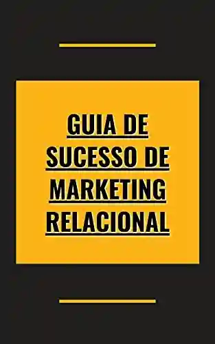 Livro: Guia de Sucesso de Marketing Relacional