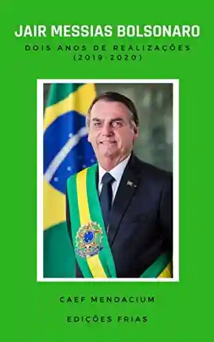 Livro: Jair Messias Bolsonaro: Dois anos de realizações (2019-2020)
