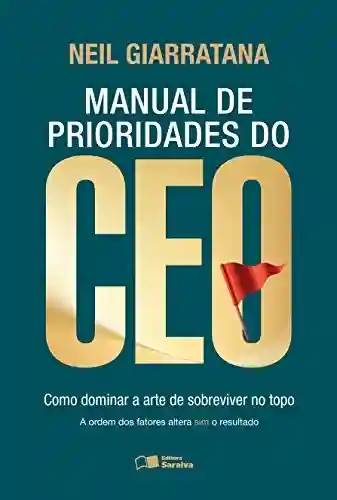 Livro: MANUAL DE PRIORIDADES DO CEO – Como dominar a arte de sobreviver no topo