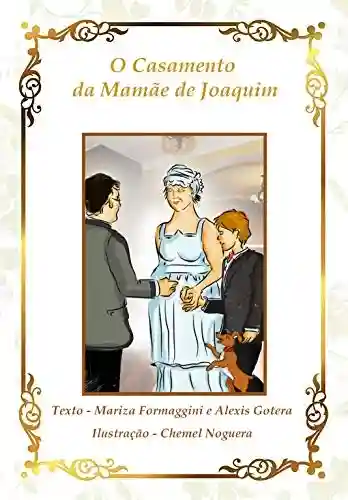 Livro: O Casamento da Mamãe de Joaquim (Aventuras de Joaquim Livro 1)