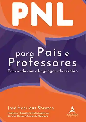 Livro: PNL Para Pais E Professores: Educando com a linguagem do cérebro.