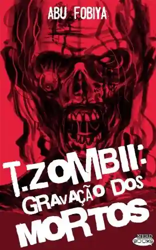 Livro: T. zombii – Gravação dos Mortos
