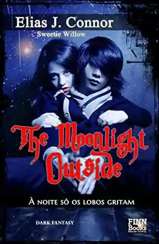 Livro: The Moonlight Outside: À noite só os lobos gritam