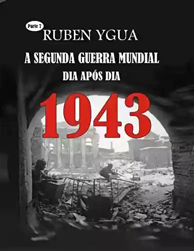Livro: 1943: A SEGUNDA GUERRA MUNDIAL