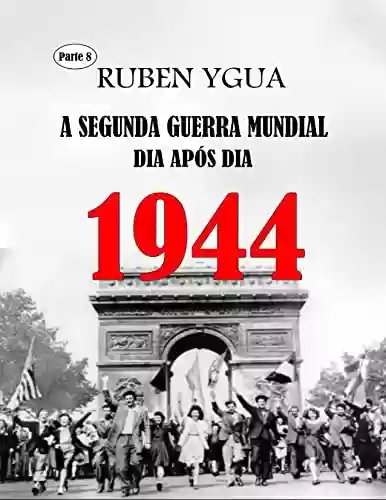 Livro: 1944: A SEGUNDA GUERRA MUNDIAL