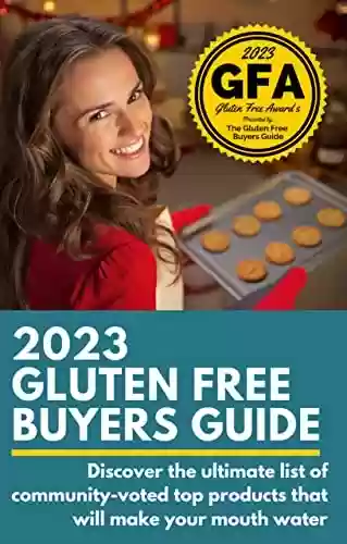 Livro: 2023 Gluten Free Buyers Guide: Stop asking "which foods are gluten free?" This gluten free grocery shopping guide connects you to only the best so you can be gluten free for good. (English Edition)