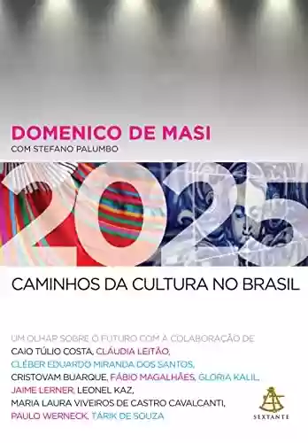 Livro: 2025 - Caminhos da cultura no Brasil: Um olhar sobre o futuro