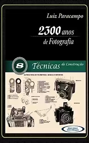 Livro: 2300 Anos de Fotografia - Volume 8 - Técnicas de Construção: Técnicas de Construção (2300 Anos de Fotografia - Luiz Paracampo)