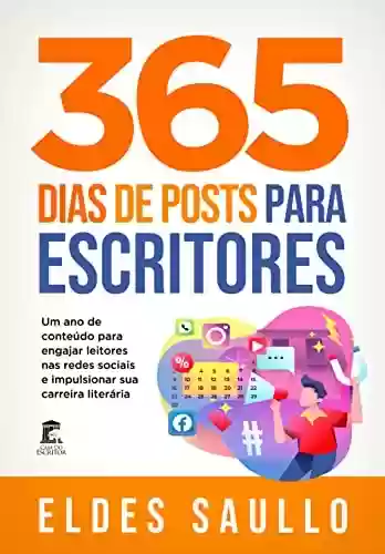 Livro: 365 Dias de Posts para Escritores: Um ano de conteúdo para engajar leitores nas redes sociais e impulsionar sua carreira literária