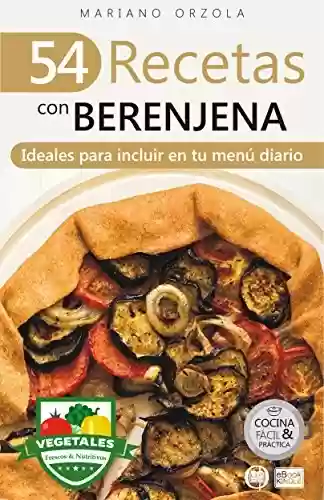 Livro: 54 RECETAS CON BERENJENA: Ideales para incluir en tu menú diario (Colección Cocina Fácil & Práctica nº 82) (Spanish Edition)