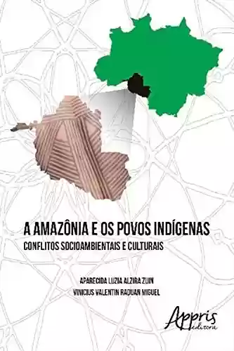Livro: A Amazônia e os Povos Indígenas: Conflitos Socioambientais e Culturais