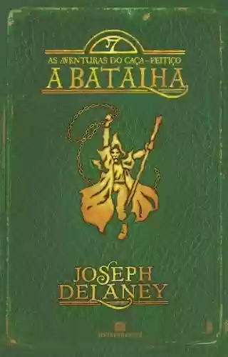 Livro: A batalha - As aventuras do caça-feitiço - vol. 4