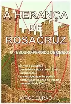 Livro: A HERANÇA DE ROSACRUZ - o tesouro perdido de Óbidos