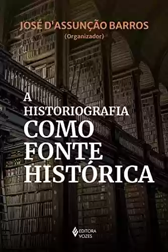 Livro: A historiografia como fonte histórica