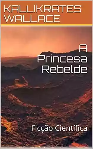 Livro: A Princesa Rebelde: Ficção Científica (BARNARD Livro 2)