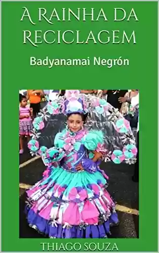Livro: A Rainha da Reciclagem: Badyanamai Negrón