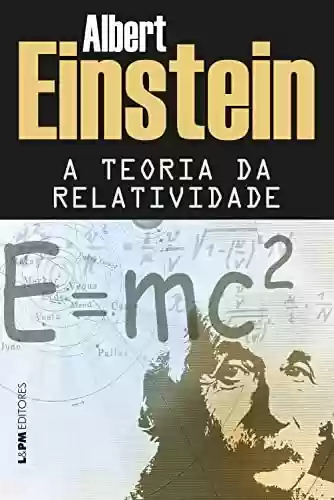 Livro: A teoria da relatividade: Sobre a teoria da relatividade especial e geral