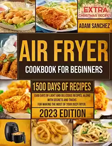 Livro: Air Fryer Cookbook: 1500 days of light and delicious recipes, along with secrets and tricks for making the most of your deep fryer (English Edition)