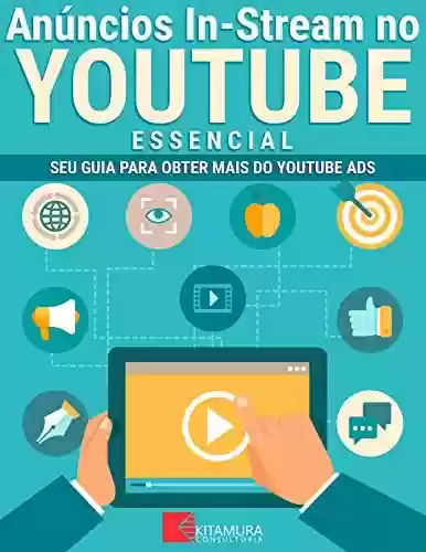 Livro: Anúncios In-Stream no YouTube - Essencial: Seu Guia Para Obter Mais do YouTube Ads