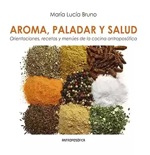 Livro: AROMA, PALADAR, Y SALUD: orientaciones, recetas y menús de la ciencia atroposófica (Spanish Edition)